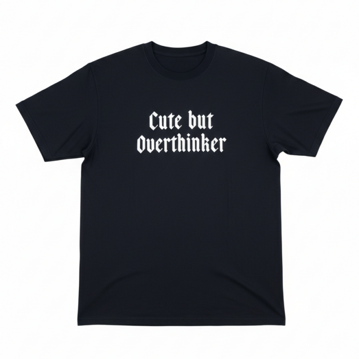 "Cute but Overthinker" Gothic Text Tee